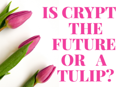 Is Crypto the Future or A Tulip?