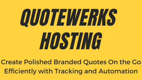 Quotewerks Hosting: Create Polished Branded Quotes on the go Efficiently with Tracking and Automation