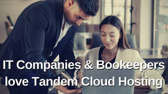 IT Companies and Bookeepers love hosting with Tandem CloudTop